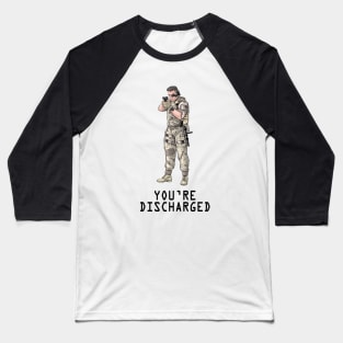 You're Discharged Baseball T-Shirt